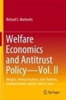 Richard S Markovits, Richard S. Markovits - Welfare Economics and Antitrust Policy - Vol. II