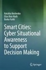 Elias Bou-Harb, Borko Furht, Nataliia Neshenko - Smart Cities: Cyber Situational Awareness to Support Decision Making