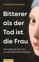 Andreas Marneros - Bitterer als der Tod ist die Frau