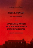 Andreas Andrej Peters - Liebe & Hunger / Wasser schöpfen im Schwarzen Meer mit einem Flügel