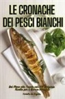 Carlotta de Angelis - LE CRONACHE DEI PESCI BIANCHI