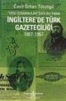Cavit Orhan Tütengil - Yeni Osmanlilardan Bu Yana Ingilterede Türk Gazeteciligi 1867-1967