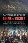 Raymond G. Stokes, Raymond G. (University of Glasgow) Stokes, Stokes Raymond G. - Ruins to Riches