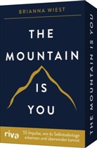 Brianna Wiest - The Mountain is you - 55 Impulse, wie du Selbstsabotage erkennen und überwinden kannst