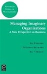 Bo Hedberg, A. Yakhlef - Managing Imaginary Organizations