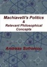 Andreas Sofroniou - Machiavelli's Politics & Relevant Philosophical Concepts