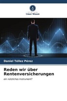 Daniel Téllez Pérez - Reden wir über Rentenversicherungen