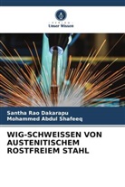 Mohammed Abdul Shafeeq, Santha Rao Dakarapu - WIG-SCHWEISSEN VON AUSTENITISCHEM ROSTFREIEM STAHL