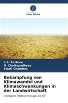 Swati Chandras, N Chattopadhyay, N. Chattopadhyay, L S Rathore, L. S. Rathore, L.S. Rathore - Bekämpfung von Klimawandel und Klimaschwankungen in der Landwirtschaft