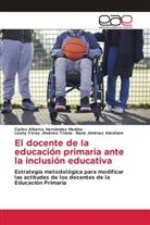 Carlos Alberto Hernández Medina, Iliana Jiménez Abraham, Leany Yeray Jiménez Triana - El docente de la educación primaria ante la inclusión educativa