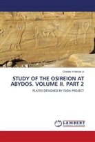 Charles H Herzer Jr - STUDY OF THE OSIREION AT ABYDOS. VOLUME II. PART 2