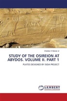 Charles H Herzer Jr - STUDY OF THE OSIREION AT ABYDOS. VOLUME II. PART 1