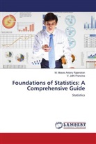 V. Jothi Francina, M. Moses Antony Rajendran - Foundations of Statistics: A Comprehensive Guide
