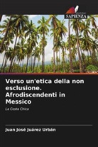 Juan José Juárez Urbán - Verso un'etica della non esclusione. Afrodiscendenti in Messico
