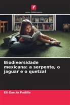 Elí García Padilla - Biodiversidade mexicana: a serpente, o jaguar e o quetzal