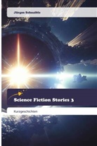 Jürgen Schnaible - Science Fiction Stories 3