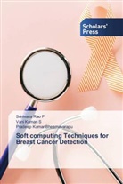 Pradeep Kumar Bheemavarapu, Srinivasa Rao P, Vani Kumari S - Soft computing Techniques for Breast Cancer Detection