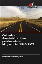 Wilson Ladino Orjuela - Colombia. Amministrazione patrimoniale. Minjusticia, 1945-1974
