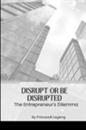 Princewill Lagang - Disrupt or Be Disrupted