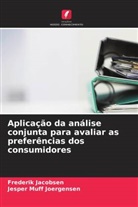 Frederik Jacobsen, Jesper Muff Joergensen - Aplicação da análise conjunta para avaliar as preferências dos consumidores
