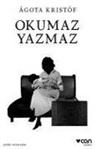 Agota Kristof - Okumaz Yazmaz