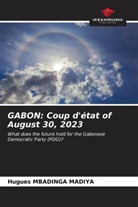 Hugues Mbadinga Madiya - GABON: Coup d'état of August 30, 2023