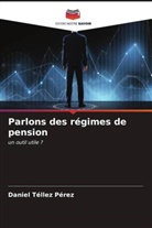 Daniel Téllez Pérez - Parlons des régimes de pension