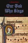 L. Clement Mason - Our God Who Sings