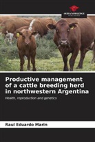Raul Eduardo Marin - Productive management of a cattle breeding herd in northwestern Argentina