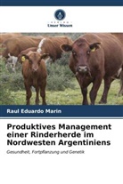 Raul Eduardo Marin - Produktives Management einer Rinderherde im Nordwesten Argentiniens