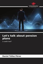 Daniel Téllez Pérez - Let's talk about pension plans
