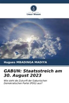 Hugues Mbadinga Madiya - GABUN: Staatsstreich am 30. August 2023