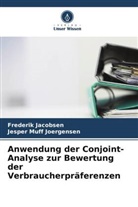 Frederik Jacobsen, Jesper Muff Joergensen - Anwendung der Conjoint-Analyse zur Bewertung der Verbraucherpräferenzen
