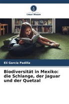 Elí García Padilla - Biodiversität in Mexiko: die Schlange, der Jaguar und der Quetzal