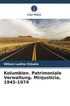 Wilson Ladino Orjuela - Kolumbien. Patrimoniale Verwaltung. Minjusticia, 1945-1974