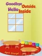 April Stargel - Goodbye Outside, Hello Inside