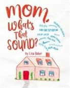 Lisa Baker - Mom, What's That Sound?