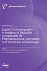Liquid Chromatography in Analysis of Bioactive Compounds for Pharmaceuticals, Cosmetics, and Functional Food Interest