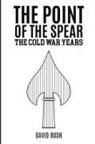 David Bush - The Point of the Spear