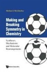 Michael James McGlinchey, Michael J Mcglinchey, Michael James Mcglinchey - Making And Breaking Symmetry In Chemistry: Syntheses, Mechanisms And Molecular Rearrangements