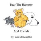Wes McLaughlin - Bear The Hamster