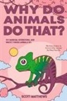 Scott Matthews - Why Do Animals Do That? - 101 Random, Interesting, and Wacky Things Animals Do - The Facts, Science, & Trivia of Why Animals Do What They Do!