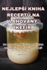 Ludmila ¿ervená - NEJLEP¿Í KNIHA RECEPT¿ NA LAHOVANÝ KEFÍR