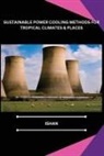 Ishan - SUSTAINABLE POWER COOLING METHODS FOR TROPICAL CLIMATES & PLACES