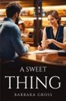 Barbara Gross - A SWEET THING