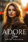 Moira Schlein - ADORE YOU
