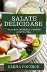 Elena Popescu - Salate Delicioase