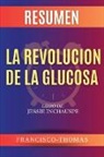 Francisco Thomas - Resumen de La Revolución de la Glucosa Libro de Jessie Inchauspe