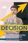 Santos Omar Medrano Chura - El Poder de la Decisión. Desbloquea tu Potencial y Crea el Futuro que Deseas