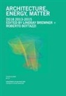 Roberto Bottazzi, Lindsay Bremner - Architecture, Energy, Matter